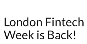 London Fintech Week is Back