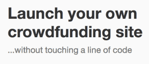 Launch Your Own Crowdfunding Site Without Touching a Line of Code