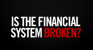 Is the Financial System Broken?