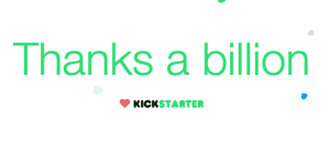 Thanks a Billion Kickstarter