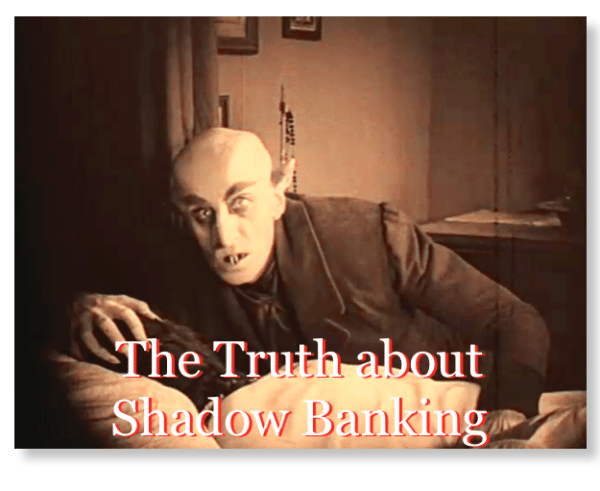 The Truth About Shadow Banking