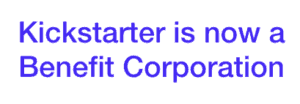 Kickstarter a Benefit Corporation